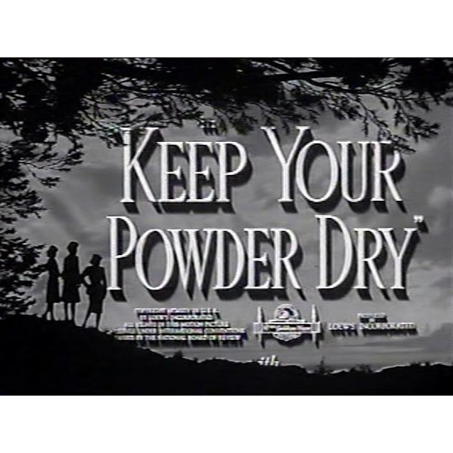 Keep Your Powder Dry  1945  WWII